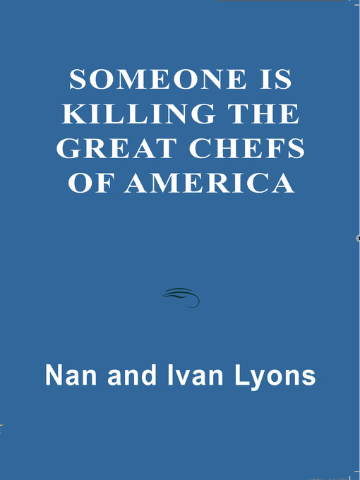 Title details for Someone Is Killing the Great Chefs of America by Nan Lyons - Available